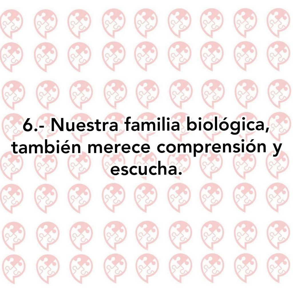 6.- Nuestra familia biológica, también merece comprensión y escucha.